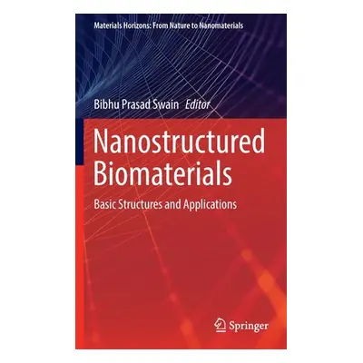 "Nanostructured Biomaterials: Basic Structures and Applications" - "" ("Swain Bibhu Prasad")