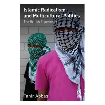 "Islamic Radicalism and Multicultural Politics: The British Experience" - "" ("Abbas Tahir")