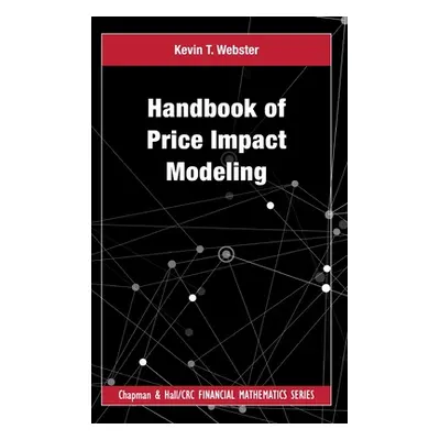 "Handbook of Price Impact Modeling" - "" ("Webster Kevin T.")