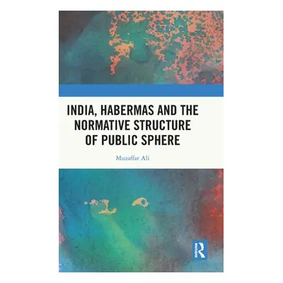 "India, Habermas and the Normative Structure of Public Sphere" - "" ("Ali Muzaffar")