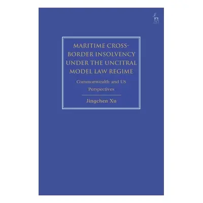 "Maritime Cross-Border Insolvency under the UNCITRAL Model Law Regime: Commonwealth and US Persp