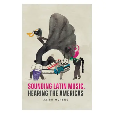 "Sounding Latin Music, Hearing the Americas" - "" ("Moreno Jairo")