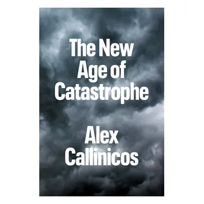 "The New Age of Catastrophe" - "" ("Callinicos Alex")