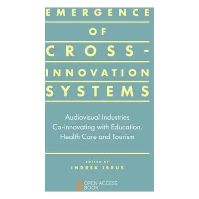 "Emergence of Cross-Innovation Systems: Audiovisual Industries Co-Innovating with Education, Hea