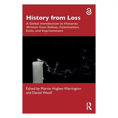 "History from Loss: A Global Introduction to Histories written from defeat, colonization, exile,