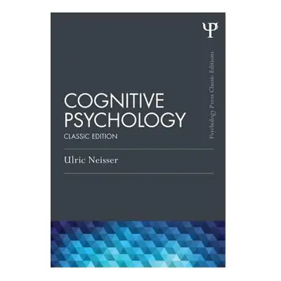 "Cognitive Psychology: Classic Edition" - "" ("Neisser Ulric")