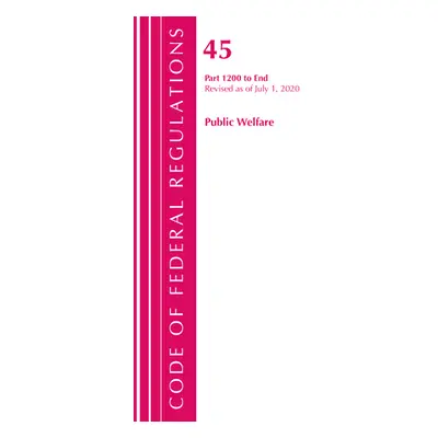 "Code of Federal Regulations, Title 45 Public Welfare 1200-End, Revised as of October 1, 2020" -