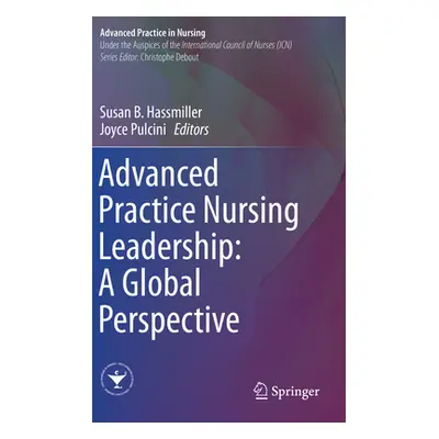 "Advanced Practice Nursing Leadership: A Global Perspective" - "" ("Hassmiller Susan B.")