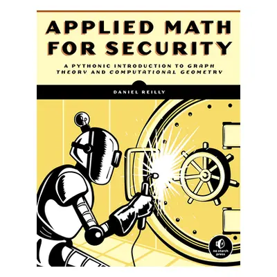 "Math for Security: From Graphs and Geometry to Spatial Analysis" - "" ("Reilly Daniel")