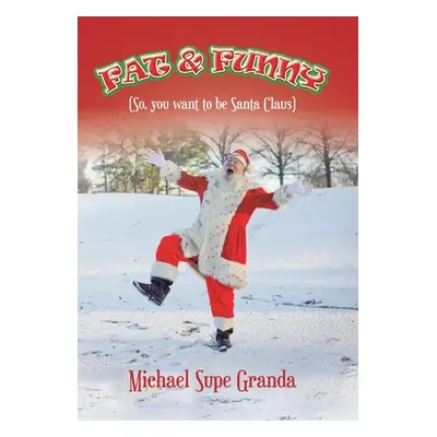 "Fat & Funny: (So, You Want to Be Santa Claus)" - "" ("Granda Michael Supe")