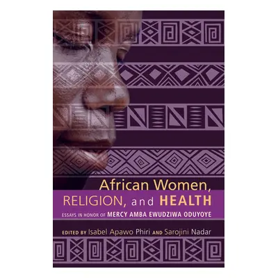 "African Women, Religion, and Health" - "" ("Phiri Isabel Apawo")