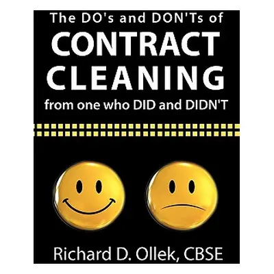 "The DO's and DON'Ts of Contract Cleaning From One Who DID and DIDN'T" - "" ("Ollek Cbse Richard