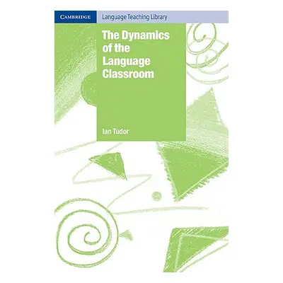 "The Dynamics of the Language Classroom" - "" ("Tudor Ian")