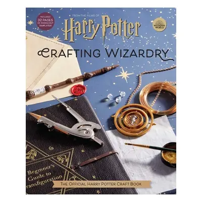 "Harry Potter: Crafting Wizardry: The Official Harry Potter Craft Book" - "" ("Revenson Jody")