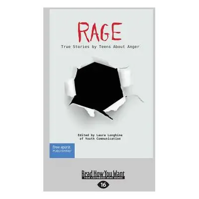 "Rage: True Stories by Teens About Anger (Large Print 16pt)" - "" ("Youth Communication Laura Lo