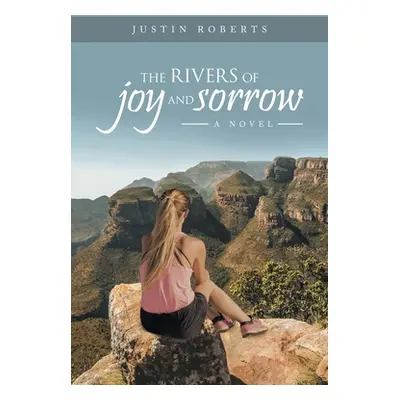 "The Rivers of Joy and Sorrow" - "" ("Roberts Justin")