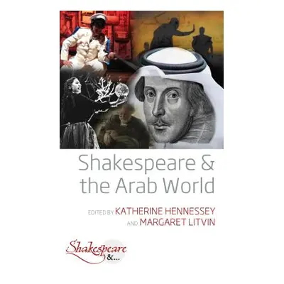 "Shakespeare and the Arab World" - "" ("Hennessey Katherine")