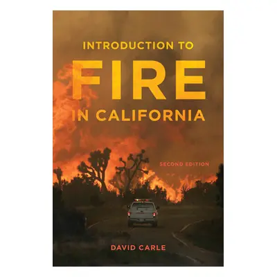 "Introduction to Fire in California: Second Edition" - "" ("Carle David")