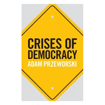 "Crises of Democracy" - "" ("Przeworski Adam")