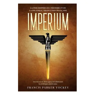 "Imperium: la philosophie de l'histoire et de la politique, traduction franaise: la philosophie 