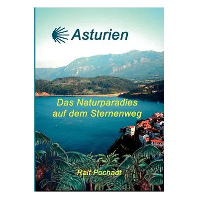 "Asturien: Das Naturparadies auf dem Sternenweg" - "" ("Pochadt Ralf")