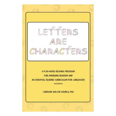 "Letters are Characters: A Play-Based, Reading Program for Emerging Readers and an Essential Rea