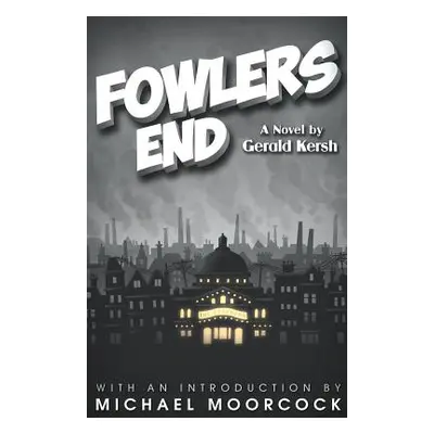 "Fowlers End" - "" ("Kersh Gerald")