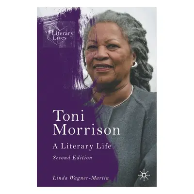 "Toni Morrison: A Literary Life" - "" ("Wagner-Martin Linda")