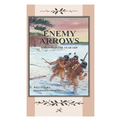 "Enemy Arrows: Toronto in the Year 1420" - "" ("O'Hara Will")