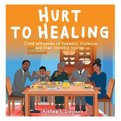 "Hurt to Healing: Child Witnesses of Domestic Violence and Their Invisible Injuries" - "" ("Simp