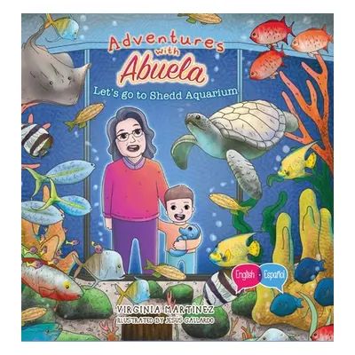 "Adventures with Abuela: Let's go to Shedd Aquarium" - "" ("Martinez Virginia")