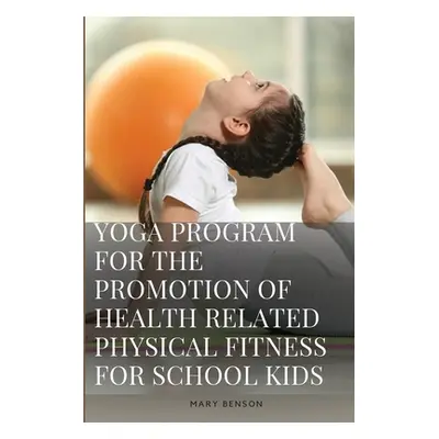 "Development of Yoga Program For The Promotion of Health Related Physical Fitness And Perceptual