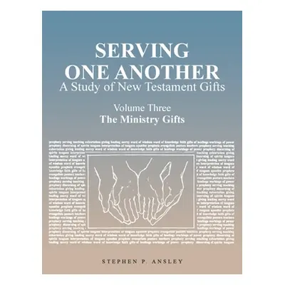 "Serving One Another: A Study of New Testament Gifts: Volume Three: The Ministry Gifts" - "" ("A