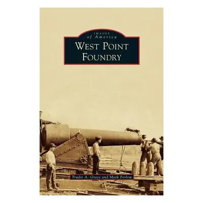 "West Point Foundry" - "" ("Grace Trudie A.")