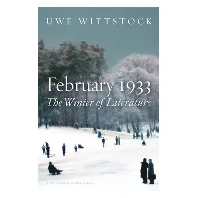 "February 1933: The Winter of Literature" - "" ("Wittstock Uwe")