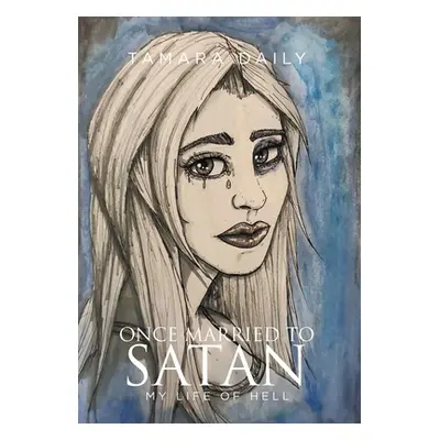 "Once Married to Satan: My Life of Hell" - "" ("Daily Tamara")