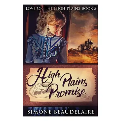 "High Plains Promise: Large Print Edition" - "" ("Beaudelaire Simone")