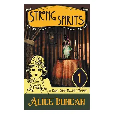 "Strong Spirits (a Daisy Gumm Majesty Mystery, Book 1)" - "" ("Duncan Alice")