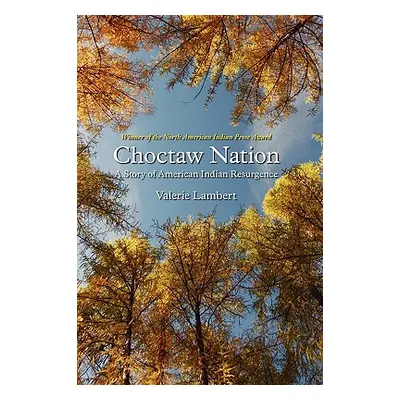 "Choctaw Nation: A Story of American Indian Resurgence" - "" ("Lambert Valerie")