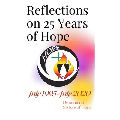 "Reflections on 25 Years of Hope" - "" ("Hope Dominican Sisters of")