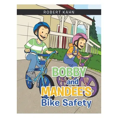 "Bobby and Mandee's Bike Safety" - "" ("Kahn Robert")