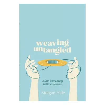 "Weaving Untangled" - "" ("Hale Morgan")