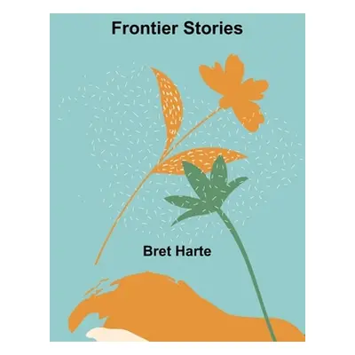 "Frontier Stories" - "" ("Harte Bret")