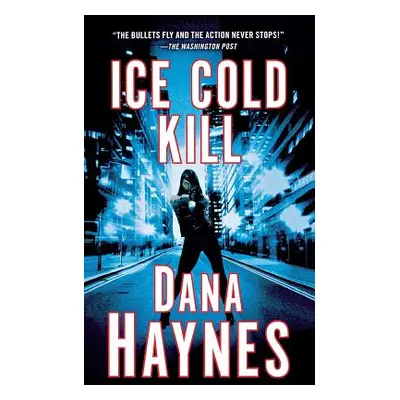 "Ice Cold Kill: A Daria Gibron Thriller" - "" ("Haynes Dana")