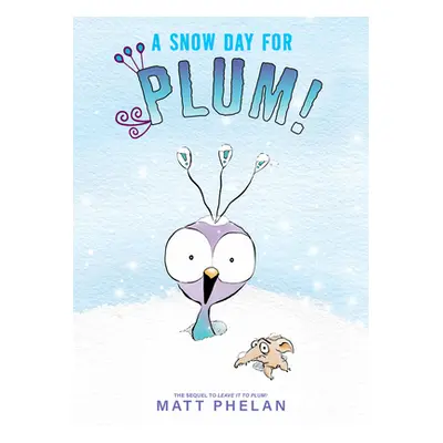 "A Snow Day for Plum!" - "" ("Phelan Matt")