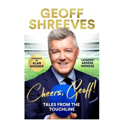 "Cheers Geoff!: Tales from the Touchline" - "" ("Shreeves Geoff")