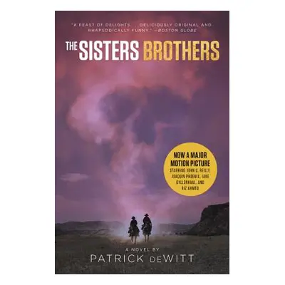 "The Sisters Brothers [Movie Tie-In]" - "" ("DeWitt Patrick")