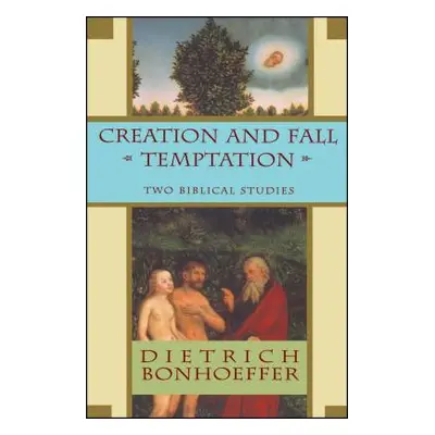 "Creation and Fall Temptation: Two Biblical Studies" - "" ("Bonhoeffer Dietrich")