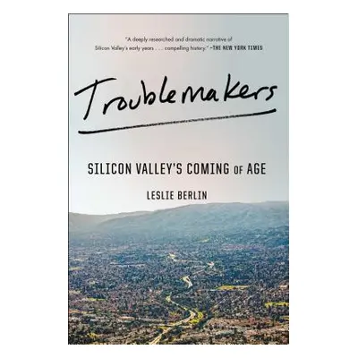 "Troublemakers: Silicon Valley's Coming of Age" - "" ("Berlin Leslie")