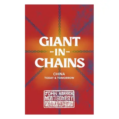 "Giant in Chains: China Today and Tomorrow" - "" ("Montgomery John Warwick")